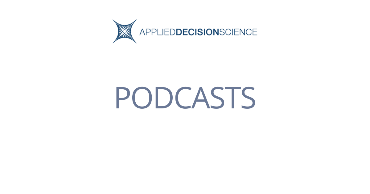 Podcasts - Applied Decision Science - Decision Making in Complex ...